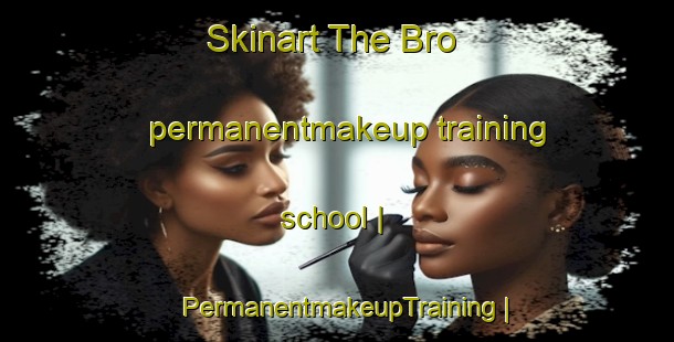 Skinart The Bro permanentmakeup training school | PermanentmakeupTraining | PermanentmakeupClasses | SkinartTraining-Sweden